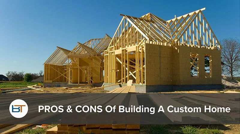 Pros and cons of building a custom home.